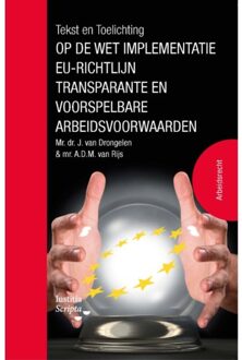 Tekst En Toelichting Op De Wet Implementatie Eu-Richtlijn Transparante En Voorspelbare - André van Rijs