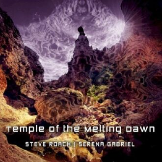 Temple Of The Melting Dawn - Steve Roach & Serena Gabriel