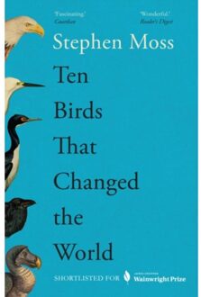 Ten Birds That Changed The World - Stephen Moss