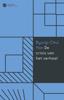 ten Have De crisis van het narratieve - Byung-Chul Han - ebook
