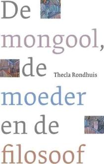 ten Have De mongool, de moeder en de filosoof - eBook Thecla Rondhuis (9025971776)