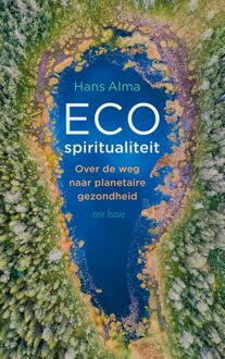 ten Have Ecospiritualiteit - Hans Alma - ebook