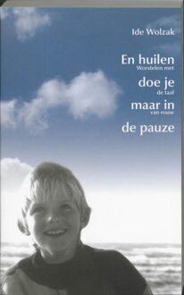 ten Have En huilen doe je maar in de pauze - eBook Ide Wolzak (9025971121)