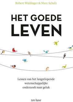 ten Have Het goede leven - Robert Waldinger, Marc Schulz - ebook