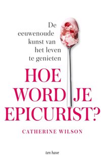 ten Have Hoe word je epicurist? - Catherine Wilson - ebook