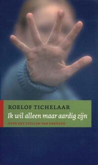 ten Have Ik wil alleen maar aardig zijn - eBook Roelof Tichelaar (9025970826)