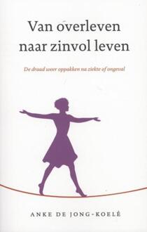 ten Have Van overleven naar zinvol leven - eBook Anke de Jong (9025901506)