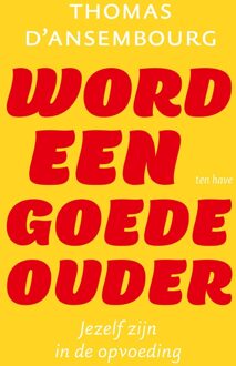 ten Have Word een goede ouder - Thomas d' Ansembourg - ebook