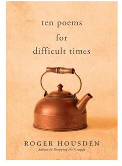 Ten Poems for Difficult Times