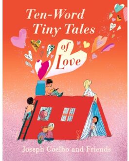 Ten-Word Tiny Tales Of Love - Ten Word Tiny Tales - Joseph Coelho