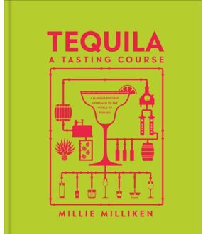 Tequila: A Tasting Course - A Tasting Course - Millie Milliken