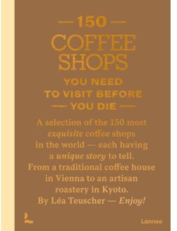 Terra - Lannoo, Uitgeverij 150 Coffee Shops You Need To Visit Before You Die - 150 - Léa Teuscher