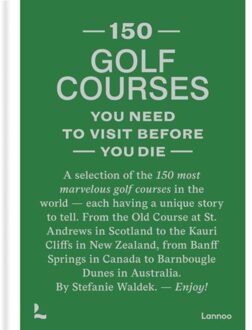 Terra - Lannoo, Uitgeverij 150 Golf Courses You Need To Visit Before You Die - Stefanie Waldek