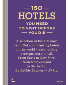 Terra - Lannoo, Uitgeverij 150 Hotels You Need To Visit Before You Die - (ISBN:9789401458061)