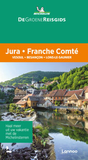 Terra - Lannoo, Uitgeverij De Groene Reisgids - Franche Comté - Jura - Michelin Reisgids - Michelin Editions