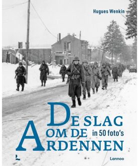 Terra - Lannoo, Uitgeverij De Slag Om De Ardennen In 50 Foto's - Hugues Wenkin