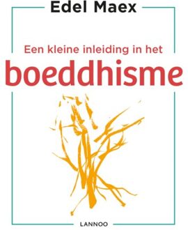 Terra - Lannoo, Uitgeverij Een Kleine Inleiding In Het Boeddhisme - Edel Maex