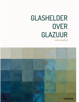 Terra - Lannoo, Uitgeverij Glashelder Over Glazuur - Sofie Goethals