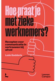 Terra - Lannoo, Uitgeverij Hoe Praat Je Met Zieke Werknemers? - Lode Godderis