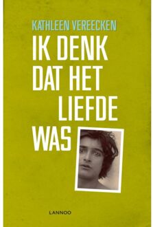Terra - Lannoo, Uitgeverij Ik Denk Dat Het Liefde Was - Kathleen Vereecken