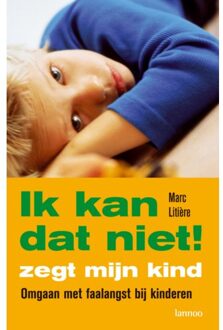 Terra - Lannoo, Uitgeverij Ik Kan Dat Niet! Zegt Mijn Kind - Marc Litière