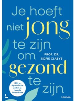 Terra - Lannoo, Uitgeverij Je Hoeft Niet Jong Te Zijn Om Gezond Te Zijn - Sofie Claeys