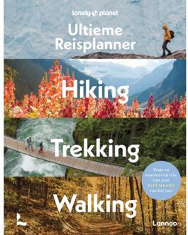 Terra - Lannoo, Uitgeverij Lonely Planet’s Ultieme Reisplanner - Hiking, Trekking, Walking - Lonely Planet - Lonely Planet