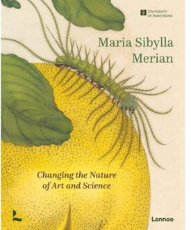 Terra - Lannoo, Uitgeverij Maria Sibylla Merian. Changing The Nature Of Art And Science - Bert van de Roemer