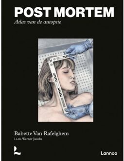 Terra - Lannoo, Uitgeverij Post Mortem. Atlas Van De Autopsie - Babette Van Rafelghem