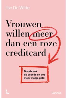 Terra - Lannoo, Uitgeverij Vrouwen Willen Meer Dan Een Roze Creditcard - Ilse de Witte