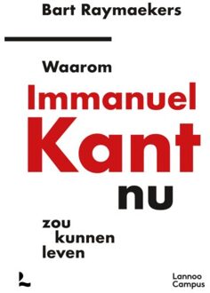 Terra - Lannoo, Uitgeverij Waarom Immanuel Kant Nu Zou Kunnen Leven - Bart Raymaekers