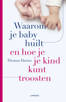 Terra - Lannoo, Uitgeverij Waarom Je Baby Huilt En Hoe Je Je Kind Kunt - (ISBN:9789401463621)