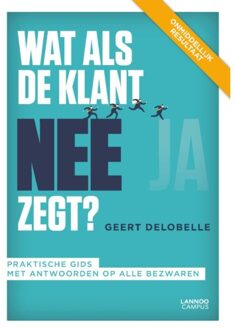 Terra - Lannoo, Uitgeverij Wat Als De Klant Nee Zegt? - Geert Delobelle