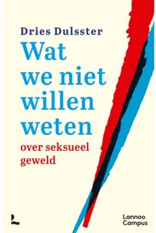 Terra - Lannoo, Uitgeverij Wat We Niet Willen Weten Over Seksueel Geweld - Dries Dulsster