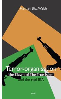 Terror-organisation The Dawn of the True Islam and the real IRA - Boek Hannah Elisa Walsh (9463380965)