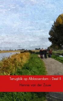 Terugblik op Alblasserdam / 2 - Boek Hennie Van der Zouw (9402156755)