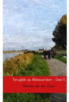 Terugblik op Alblasserdam / 2 - Boek Hennie Van der Zouw (9402156755)