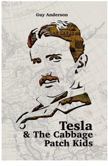 Tesla & The Cabbage Patch Kids: Exploring The Lost Empire Of Tartaria And The Reset Of 1776 - - Guy Peter Anderson