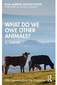 Texas Instruments What Do We Owe Other Animals? - Little Debates About Big Questions - Fischer, Bob (Texas State Univer
