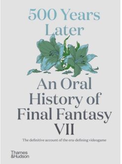 Thames & Hudson 500 Years Later: An Oral History Of Final Fantasy Vii - Leone M