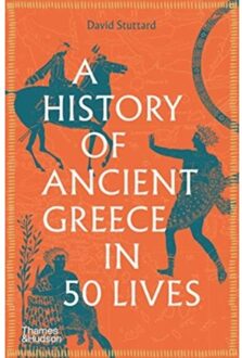 Thames & Hudson A History Of Ancient Greece In 50 Lives - David Stuttard