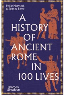 Thames & Hudson A History Of Ancient Rome In 100 Lives - Philip Matyszak