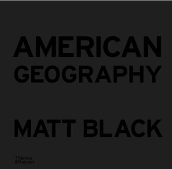 Thames & Hudson American Geography - Matt Black