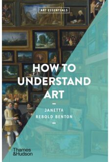 Thames & Hudson Art Essentials: How To Understand Art - Janetta Benton Rebold