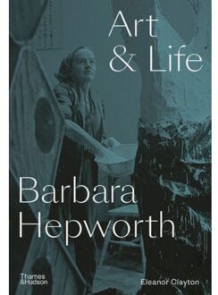 Thames & Hudson Barbara Hepworth: Art And Life - Eleanor Clayton