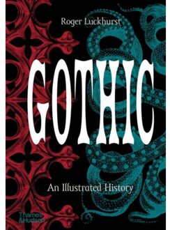 Thames & Hudson Gothic: An Illustrated History - Roger Luckhurst