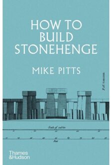 Thames & Hudson How To Build Stonehenge - Mike Pitts