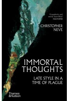 Thames & Hudson Immortal Thoughts: Late Style In A Time Of Plague - Christopher Neve