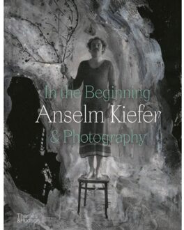 Thames & Hudson In The Beginning: Anselm Kiefer Photography - Jean Loisy