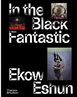 Thames & Hudson In The Black Fantastic - Ekow Eshun